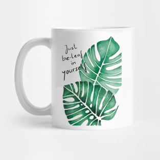 Be-leaf in yourself! Mug